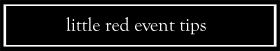Little Red Event Tips